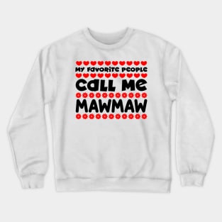 My favorite people call me mawmaw Crewneck Sweatshirt